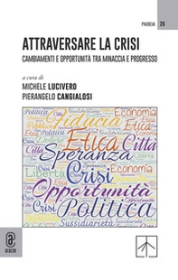 Attraversare la crisi. Cambiamenti e opportunità tra minaccia e progresso - Librerie.coop