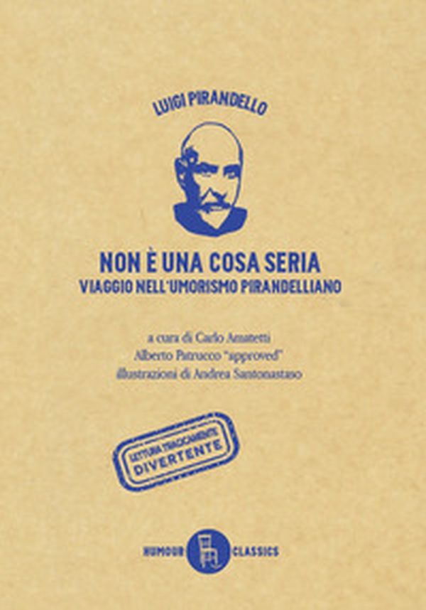 Non è una cosa seria. Viaggio nell'umorismo pirandelliano - Librerie.coop Non è una cosa seria. Viaggio nell'umorismo pirandelliano - Librerie.coop