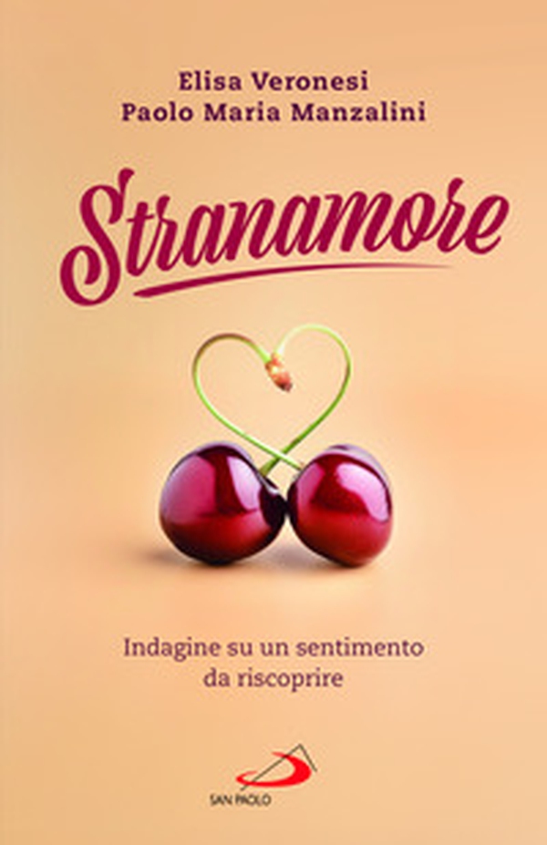 Stranamore. Indagine su un sentimento da riscoprire - Librerie.coop Stranamore. Indagine su un sentimento da riscoprire - Librerie.coop