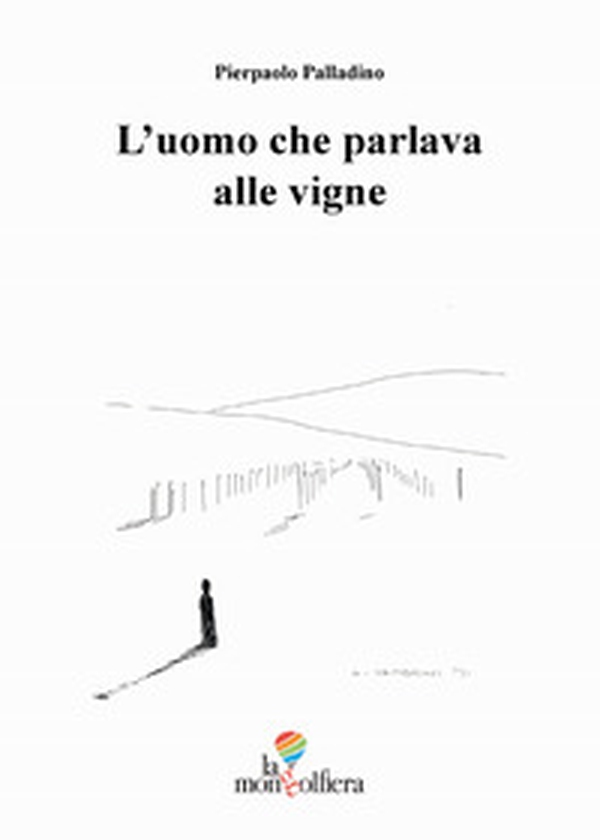 L'uomo che parlava alle vigne - Librerie.coop L'uomo che parlava alle vigne - Librerie.coop