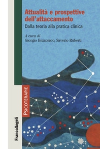 Attualità e prospettive dell'attaccamento. Dalla teoria alla pratica clinica - Librerie.coop