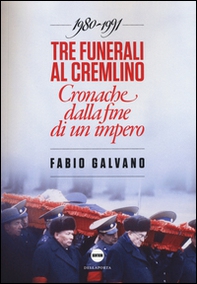 Tre funerali al Cremlino. Cronache dalla fine di un impero (1980-1991) - Librerie.coop