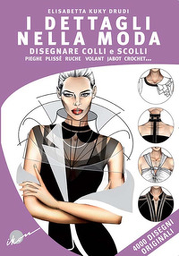 I dettagli nella moda. Disegnare colli e scolli, pieghe, plissé, ruche, volant, jabot, crochet... Ediz. multilingue - Librerie.coop I dettagli nella moda. Disegnare colli e scolli, pieghe, plissé, ruche, volant, jabot, crochet... Ediz. multilingue - Librerie.coop