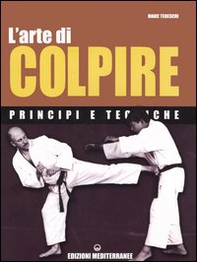 L'arte di colpire. Principi e tecniche - Librerie.coop