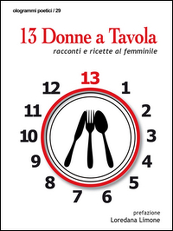 13 donne a tavola. Racconti e ricette al femminile - Librerie.coop 13 donne a tavola. Racconti e ricette al femminile - Librerie.coop