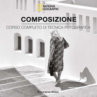 Composizione. Corso completo di tecnica fotografica - Librerie.coop
