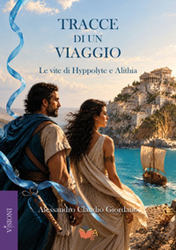 Tracce di un viaggio. Le vite di Hyppolyte e Alithia - Librerie.coop