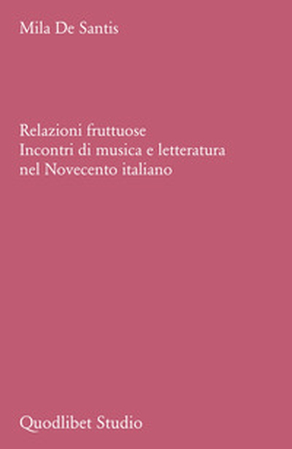 Relazioni fruttuose. Incontri di musica e letteratura nel Novecento italiano - Librerie.coop Relazioni fruttuose. Incontri di musica e letteratura nel Novecento italiano - Librerie.coop