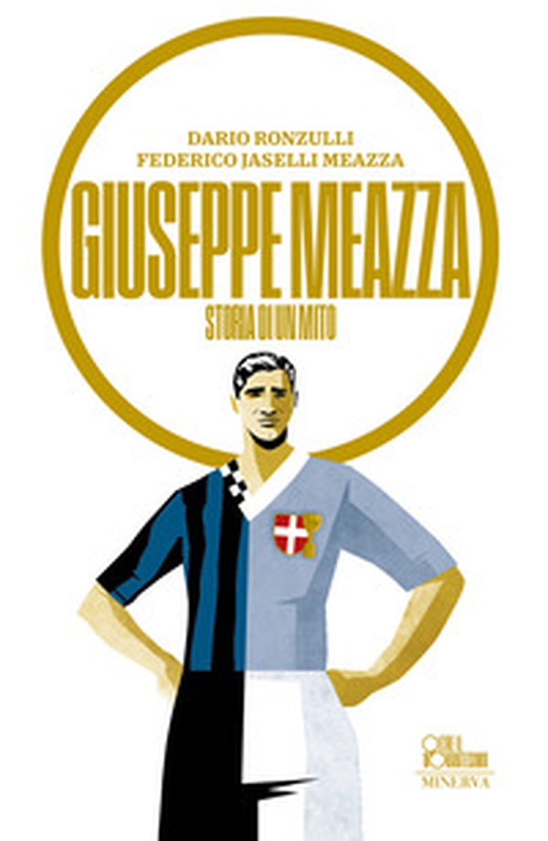 Giuseppe Meazza. Storia di un mito - Librerie.coop