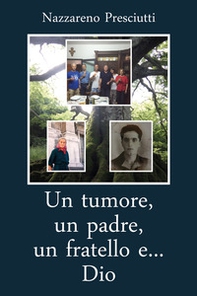 Un tumore, un padre, un fratello e... Dio - Librerie.coop