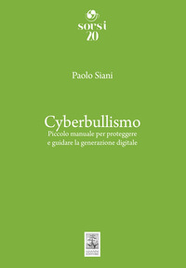 Cyberbullismo. Piccolo manuale per proteggere e guidare la generazione digitale - Librerie.coop Cyberbullismo. Piccolo manuale per proteggere e guidare la generazione digitale - Librerie.coop