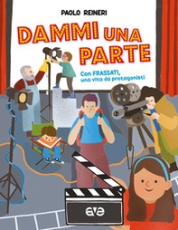 Dammi una parte. Con Frassati una vita da protagonista - Librerie.coop