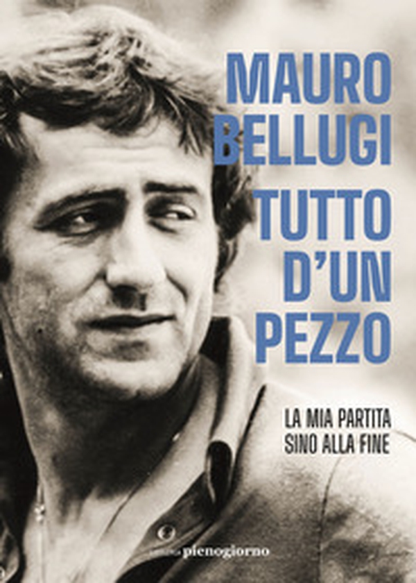 Tutto d'un pezzo. La mia partita sino alla fine - Librerie.coop Tutto d'un pezzo. La mia partita sino alla fine - Librerie.coop