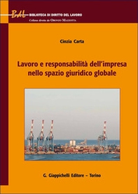 Lavoro e responsabilità dell'impresa nello spazio giuridico globale - Librerie.coop