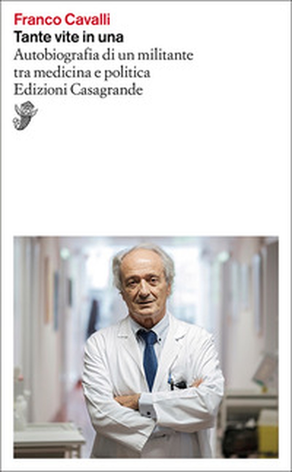 Tante vite in una. Autobiografia di un militante tra medicina e politica - Librerie.coop Tante vite in una. Autobiografia di un militante tra medicina e politica - Librerie.coop