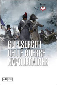 Gli eserciti delle guerre napoleoniche - Librerie.coop