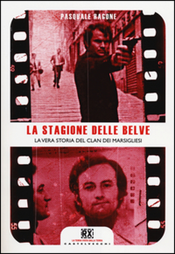 La stagione delle belve. La vera storia del clan dei marsigliesi - Librerie.coop La stagione delle belve. La vera storia del clan dei marsigliesi - Librerie.coop
