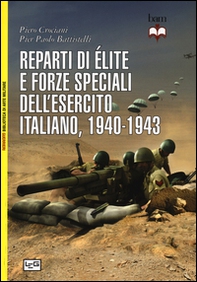 Reparti di élite e forze speciali dell'esercito italiano, 1940-1943 - Librerie.coop Reparti di élite e forze speciali dell'esercito italiano, 1940-1943 - Librerie.coop