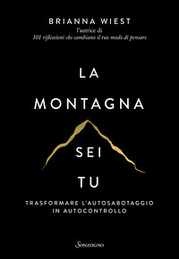 La montagna sei tu. Trasformare l'autosabotaggio in autocontrollo - Librerie.coop La montagna sei tu. Trasformare l'autosabotaggio in autocontrollo - Librerie.coop