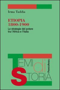 Etiopia 1800-1900. Le strategie del potere tra l'Africa e l'Italia - Librerie.coop