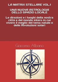 La matrix stellare. Una nuova astrologia dello spazio locale - Librerie.coop La matrix stellare. Una nuova astrologia dello spazio locale - Librerie.coop