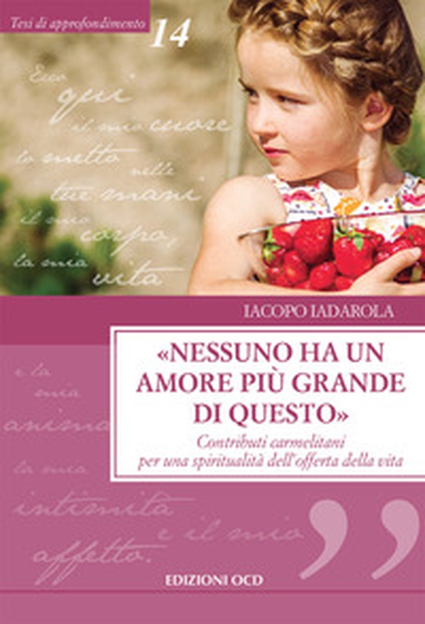 «Nessuno ha un amore più grande di questo». Contributi carmelitani per una spiritualità dell'offerta della vita - Librerie.coop «Nessuno ha un amore più grande di questo». Contributi carmelitani per una spiritualità dell'offerta della vita - Librerie.coop