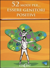 52 modi per... essere genitori positivi. 52 carte - Librerie.coop 52 modi per... essere genitori positivi. 52 carte - Librerie.coop