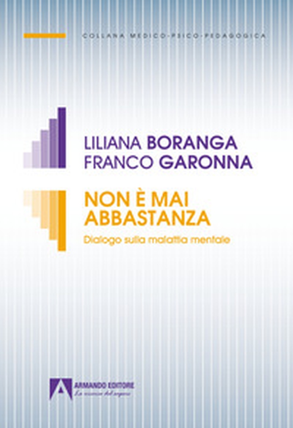 Non è mai abbastanza. Dialogo sulla malattia mentale - Librerie.coop Non è mai abbastanza. Dialogo sulla malattia mentale - Librerie.coop