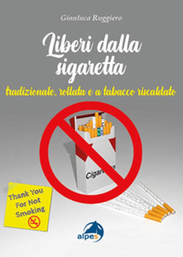 Liberi dalla sigaretta. Tradizionale, rollata e a tabacco riscaldato - Librerie.coop Liberi dalla sigaretta. Tradizionale, rollata e a tabacco riscaldato - Librerie.coop