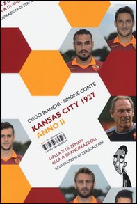 Kansas City 1927. Anno II. Dalla Z di Zeman alla A di Andreazzoli - Librerie.coop