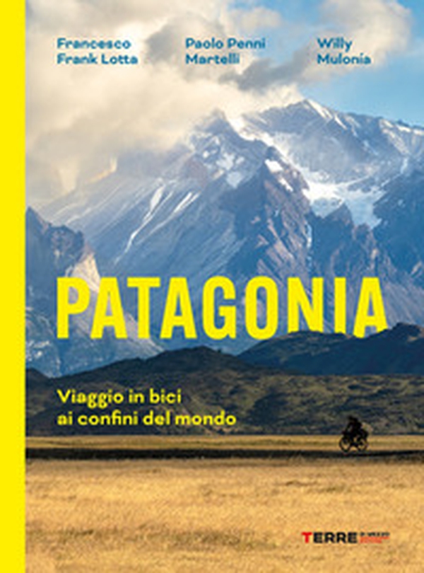 Patagonia. Viaggio in bici ai confini del mondo - Librerie.coop Patagonia. Viaggio in bici ai confini del mondo - Librerie.coop