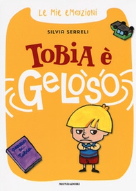 Tobia è geloso. Le mie emozioni - Librerie.coop