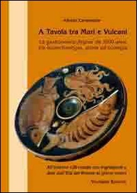 A tavola tra mari e vulcani. La gastronomia flegrea da 3500 anni, tra bioarcheologia, storia ed ecologia - Librerie.coop