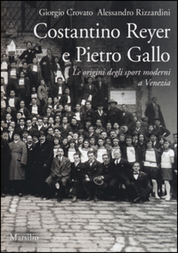 Costantino Reyer e Pietro Gallo. Le origini degli sport moderni a Venezia - Librerie.coop Costantino Reyer e Pietro Gallo. Le origini degli sport moderni a Venezia - Librerie.coop