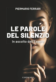Le parole del silenzio. In ascolto dell'Essere - Librerie.coop