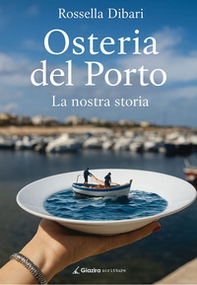 Osteria del Porto. La nostra storia - Librerie.coop