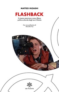 Flashback. Il cinema americano come riflesso politico-culturale degli anni Ottanta - Librerie.coop