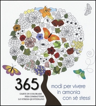 365 modi per vivere in armonia con sé stessi. L'arte di colorare per combattere lo stress quotidiano - Librerie.coop
