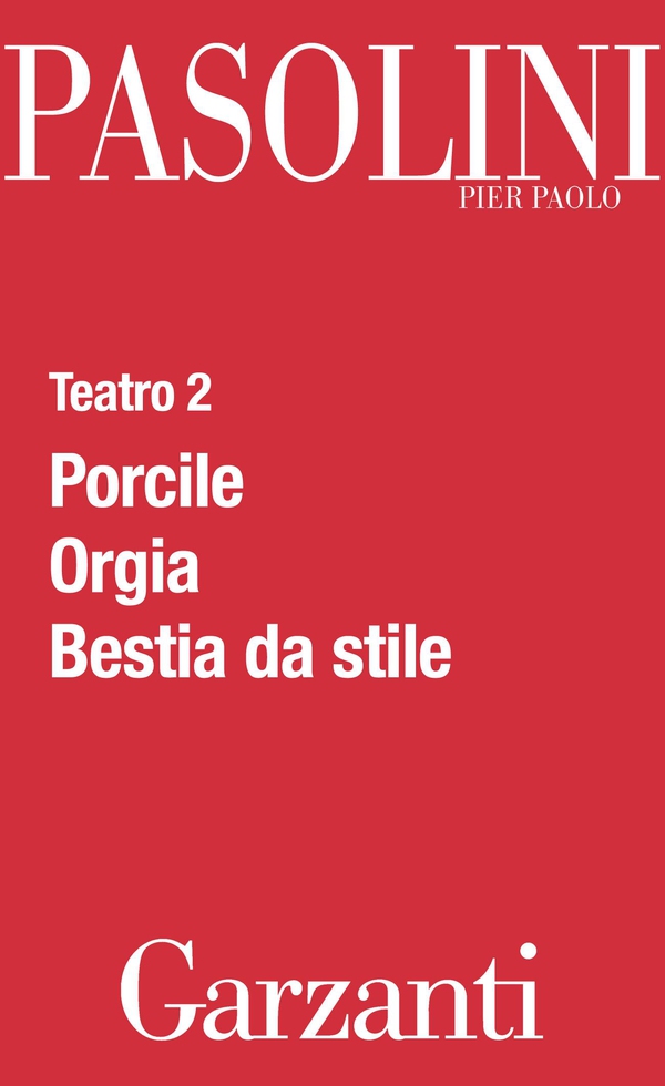 Teatro 2 (Porcile - Orgia - Bestia da stile) - Librerie.coop Teatro 2 (Porcile - Orgia - Bestia da stile) - Librerie.coop