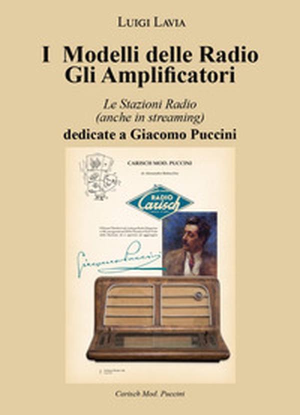 I modelli delle radio. Gli amplificatori. Le stazioni radio (anche in streaming) dedicate a Giacomo Puccini - Librerie.coop I modelli delle radio. Gli amplificatori. Le stazioni radio (anche in streaming) dedicate a Giacomo Puccini - Librerie.coop