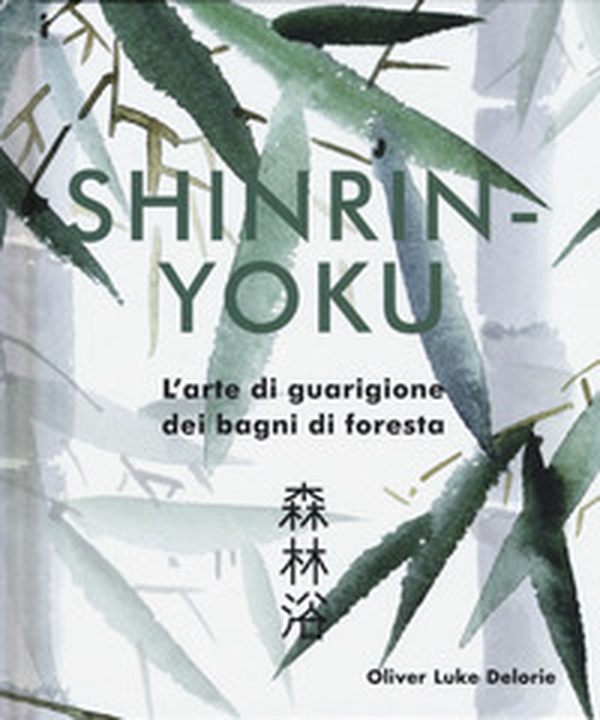 Shinrin-yoku. L'arte di guarigione dei bagni di foresta - Librerie.coop Shinrin-yoku. L'arte di guarigione dei bagni di foresta - Librerie.coop