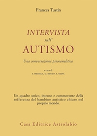 Intervista sull'autismo. Una conversazione psicoanalitica - Librerie.coop Intervista sull'autismo. Una conversazione psicoanalitica - Librerie.coop