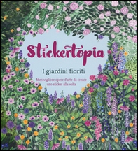 I giardini fioriti. Stickertopia - Librerie.coop