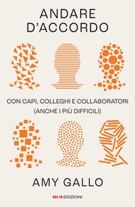 Andare d'accordo. Con capi, colleghi e collaboratori (anche i più difficili) - Librerie.coop