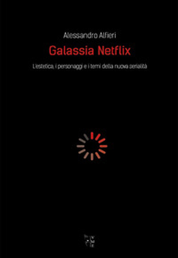 Galassia Netflix. L'estetica, i personaggi e i temi della nuova serialità - Librerie.coop Galassia Netflix. L'estetica, i personaggi e i temi della nuova serialità - Librerie.coop