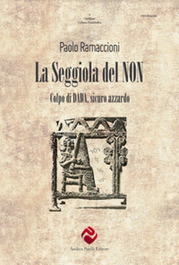 La seggiola del non. Colpo di dada, sicuro azzardo - Librerie.coop La seggiola del non. Colpo di dada, sicuro azzardo - Librerie.coop