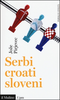 Serbi, croati, sloveni. Storia di tre nazioni - Librerie.coop