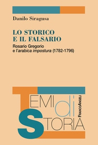Lo storico e il falsario. Rosario Gregorio e l'arabica impostura (1782-1796) - Librerie.coop