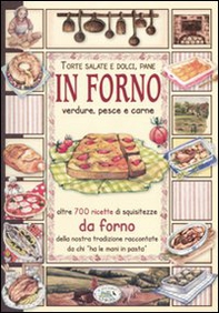 In forno. Torte salate e dolci, pane, verdure, pesce e carne - Librerie.coop In forno. Torte salate e dolci, pane, verdure, pesce e carne - Librerie.coop