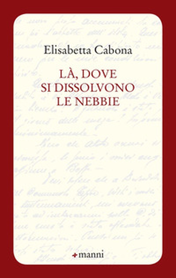 Là, dove si dissolvono le nebbie - Librerie.coop Là, dove si dissolvono le nebbie - Librerie.coop